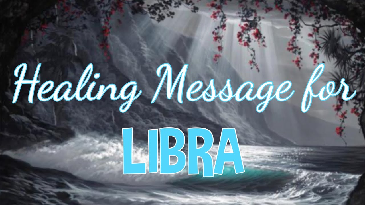 LIBRA HEALING MESSAGE 