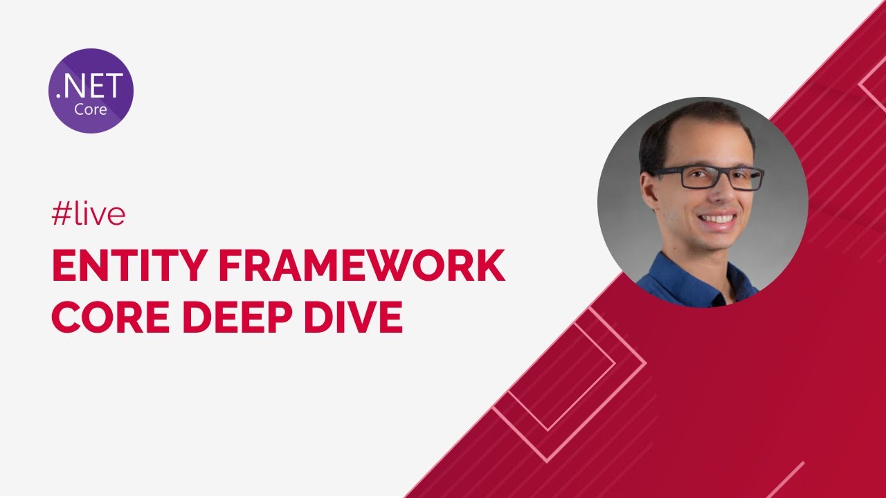 LIVE #6 - Entity Framework Core Deep Dive
