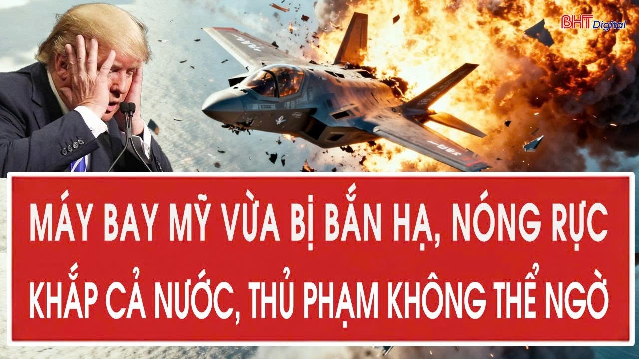 Toàn cảnh thế giới 27/2: Máy bay Mỹ vừa bị bắn hạ, nóng rực khắp cả nước, thủ phạm không thể ngờ