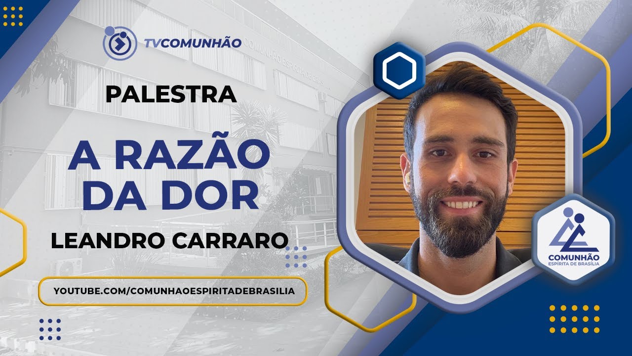 A RAZÃO DA DOR - Leandro Carraro (PALESTRA ESPÍRITA)