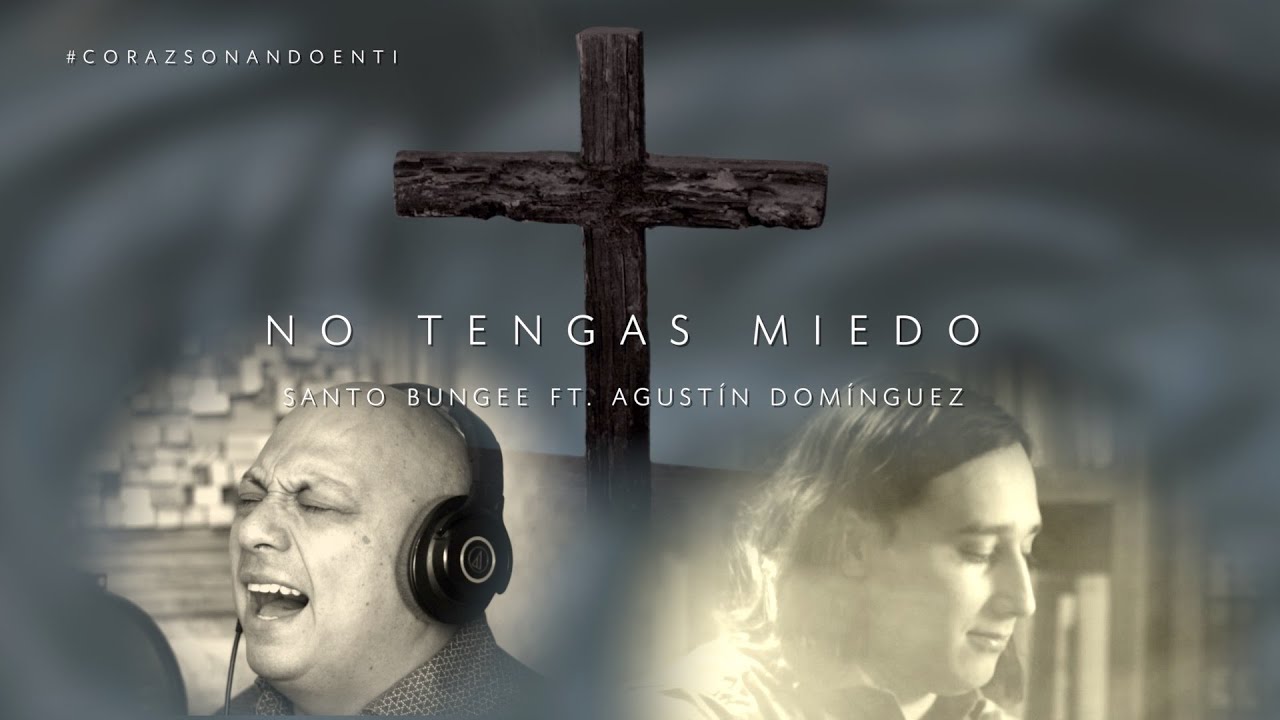 MÚSICA CATÓLICA | No Tengas Miedo | Santo Bungee ft. Agustín Domínguez