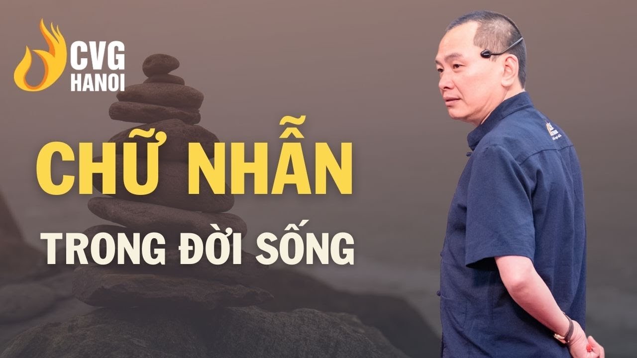 Chữ NHẪN trong đời sống | Ngô Minh Tuấn | Học Viện CEO Hà Nội