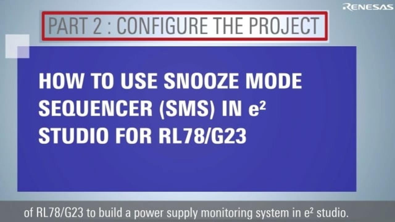 SNOOZE Mode Sequencer (SMS) Tutorial (2/3) - Configure Project for RL78/G23