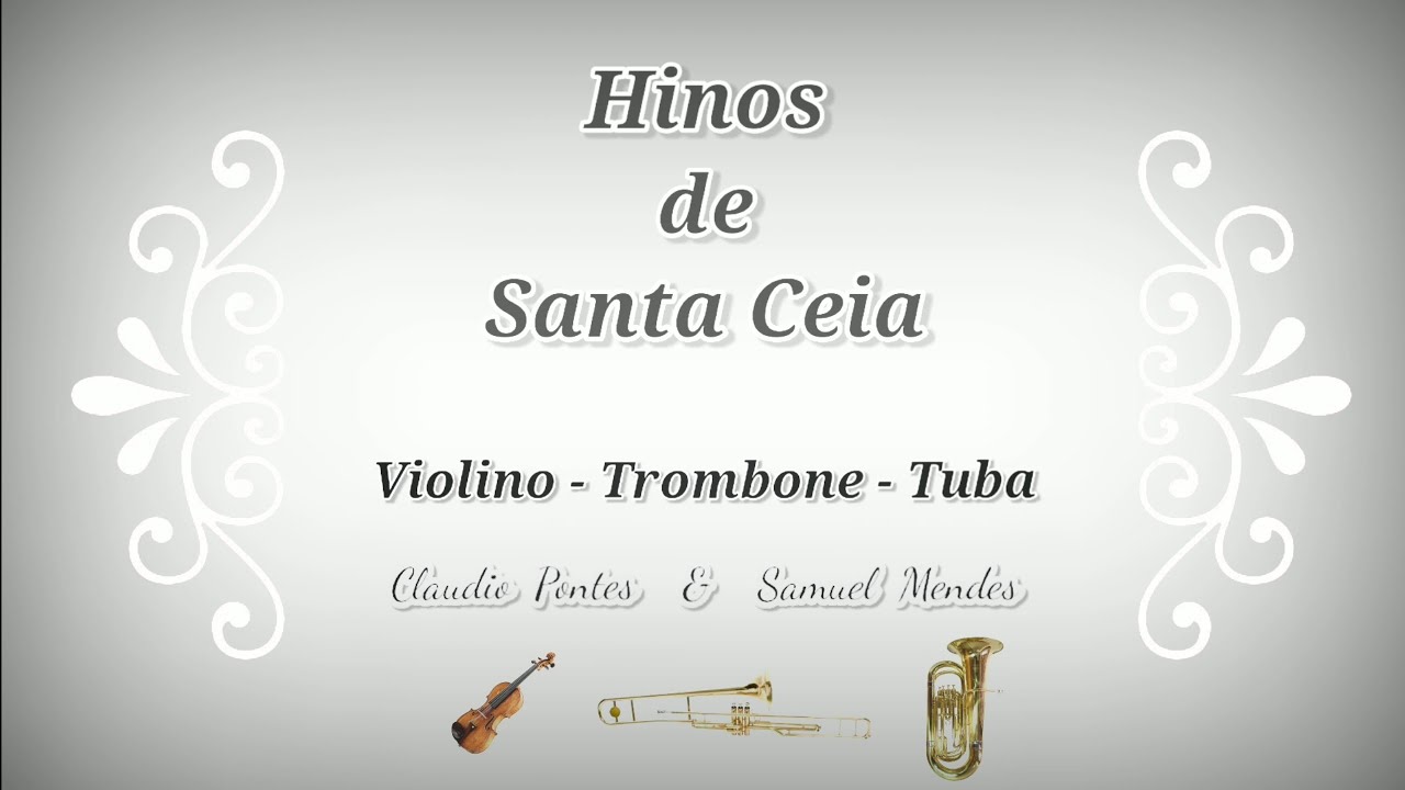 Hinos de Santa Ceia, CCB - Violino, Trombone e Tuba.