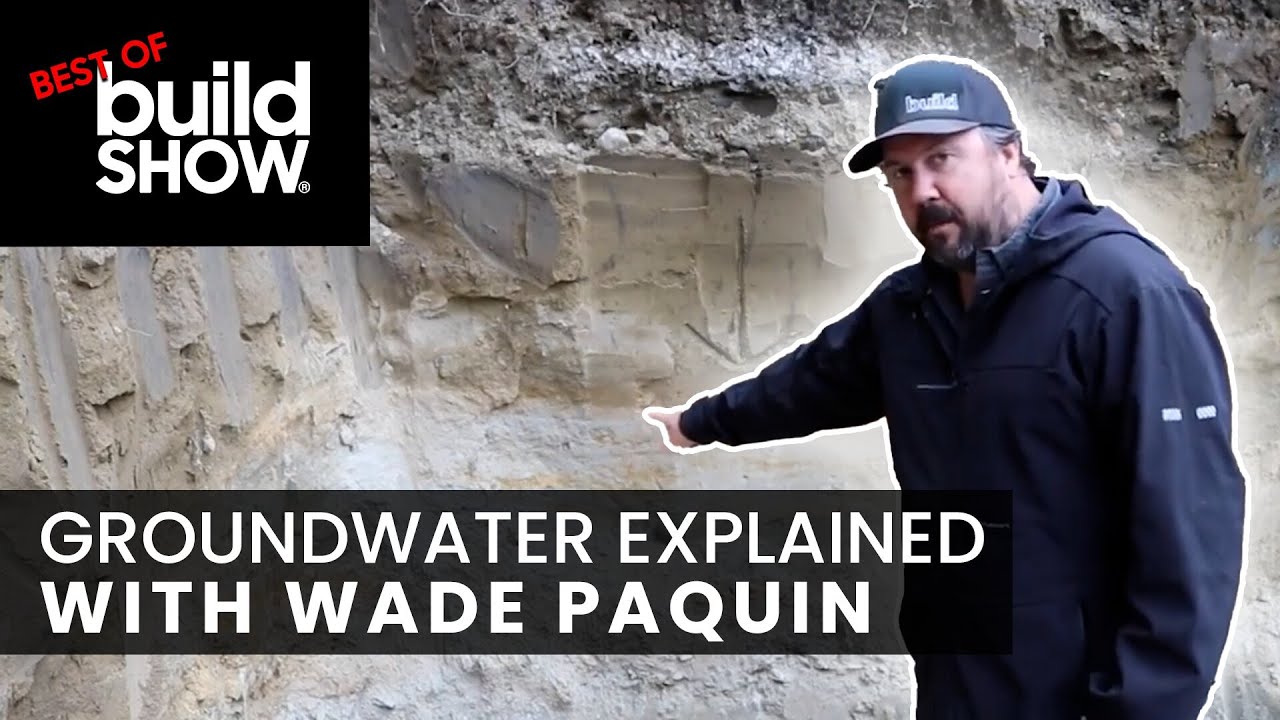 Грунтовые воды: ОБЪЯСНЕНИЕ с Уэйдом Пакуином | Выставка &laquo;Лучшее в строительстве&raquo;