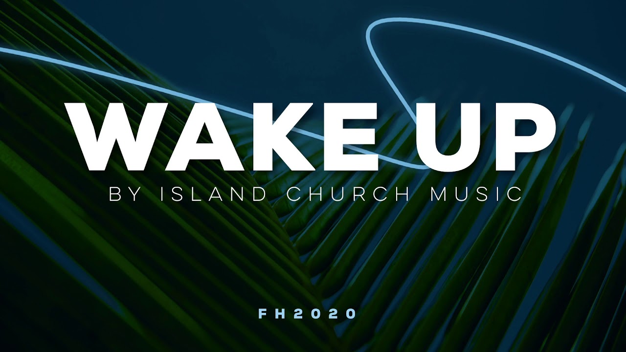 Wake Up | Island Church MUSIC