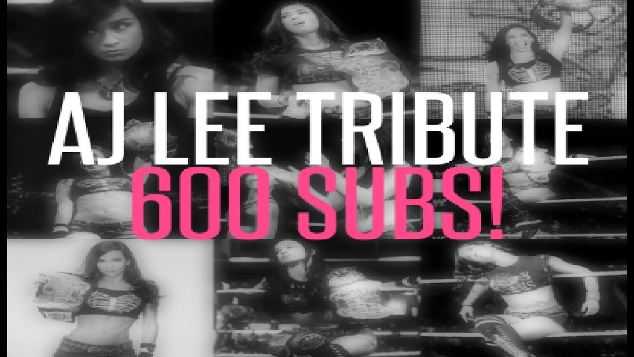 AJ Lee Tribute | 600 Subs Special