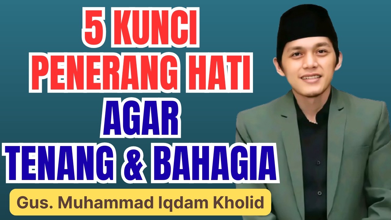 MASYAALLAH! 5 KUNCI PENERANG HATI INI BIKIN HIDUP BERUBAH | CERAMAH GUS IQDAM TERBAR