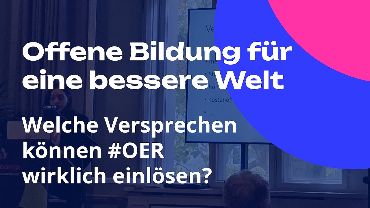 Offene Bildung für eine bessere Welt: Welche Versprechen können #OER wirklich einlösen