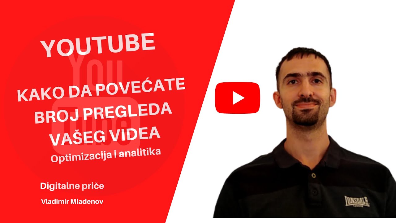 Kako da povećate broj pregleda vašeg videa / Youtube optimizacija i analitika