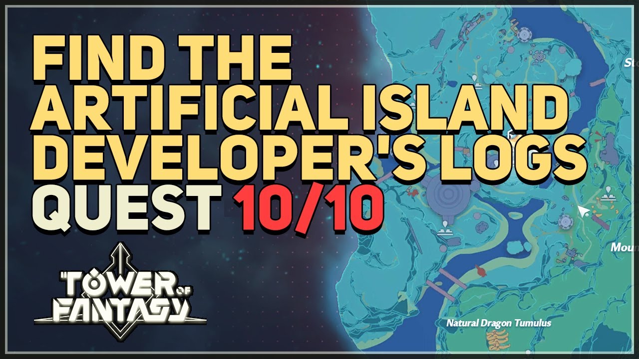 Find the Artificial Island Developer's Logs Tower of Fantasy