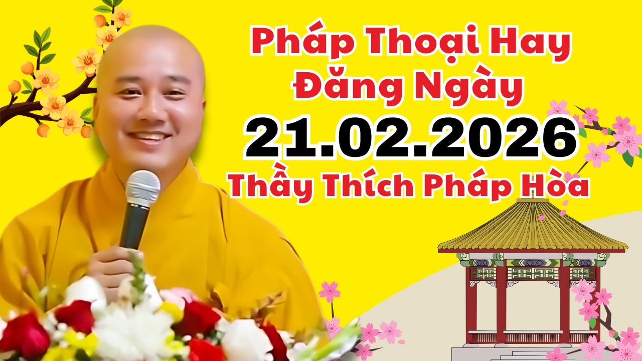Pháp Thoại Hay Đăng Ngày 21.02.2026 | Thầy Thích Pháp Hòa Canada - Tu Viện Tây Thiên
