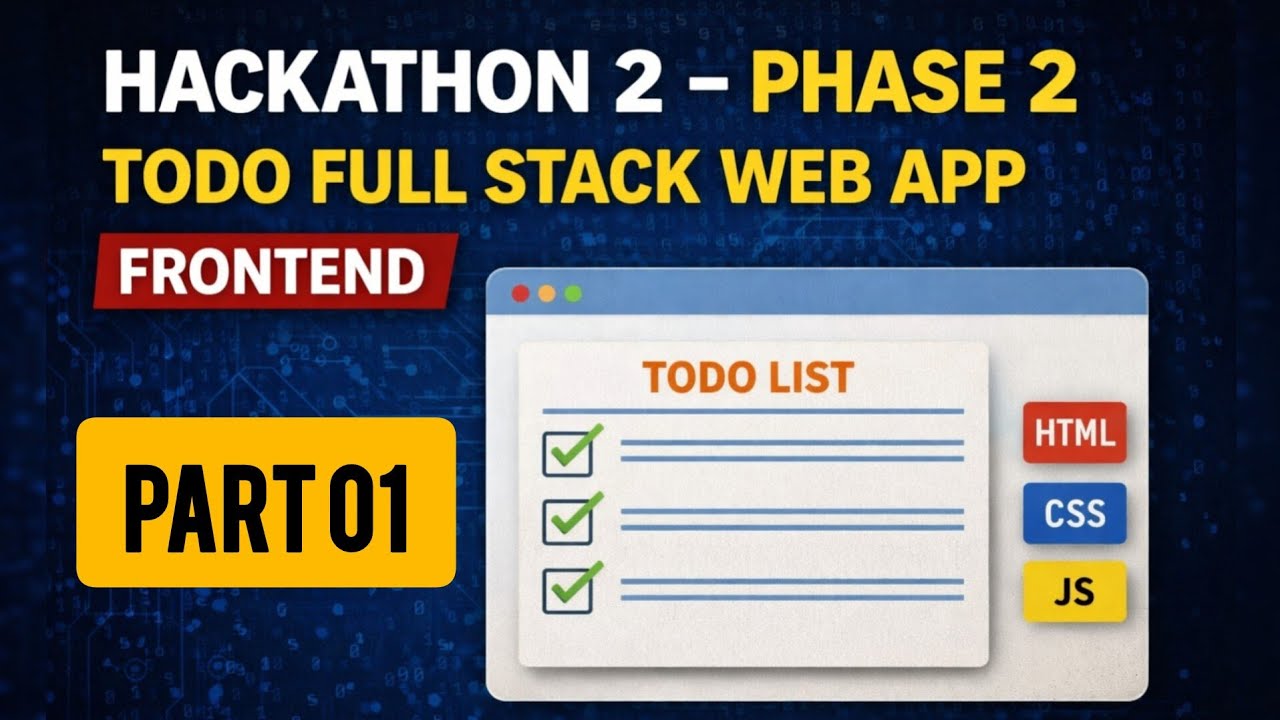 Hackathon 2 Phase 2 &ndash; Todo Full Stack Web App (Part 1) | Frontend Development Step-by-Step
