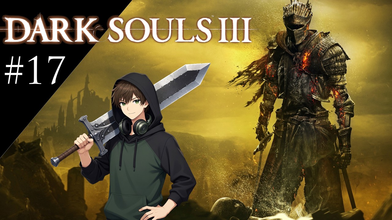 Dark Souls III Pt. 17