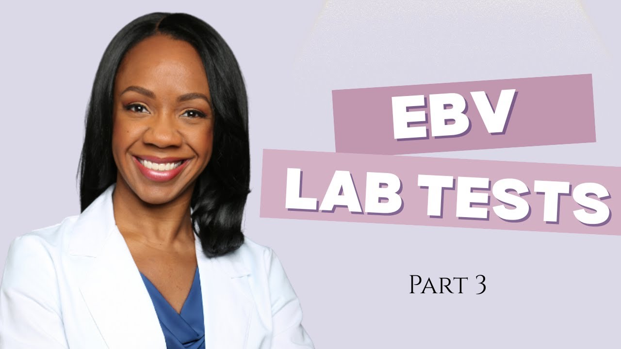 Epstein Barr Virus Part 3   Lab Testing [2017]