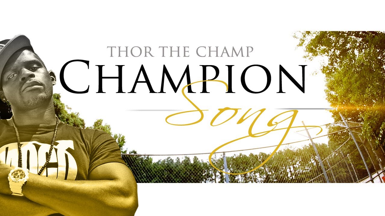 Champion Song @ThorTheChamp AKA T Haddy