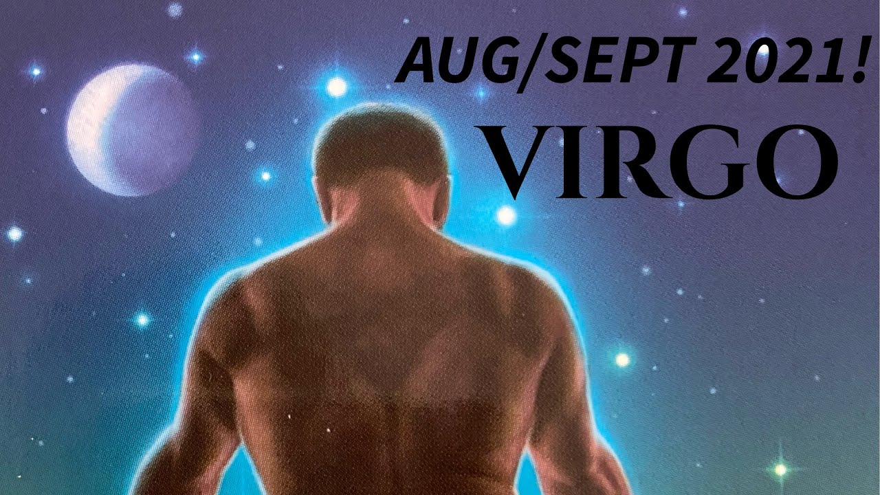 VIRGO - YOUR OUTSIDE WILL SOON CATCH UP WITH YOUR AWESOME INSIDE! - August/Sept 2021!