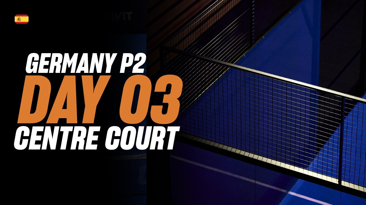 Germany Premier Padel P2 🇩🇪🎾:   Pista Central (🇪🇸)