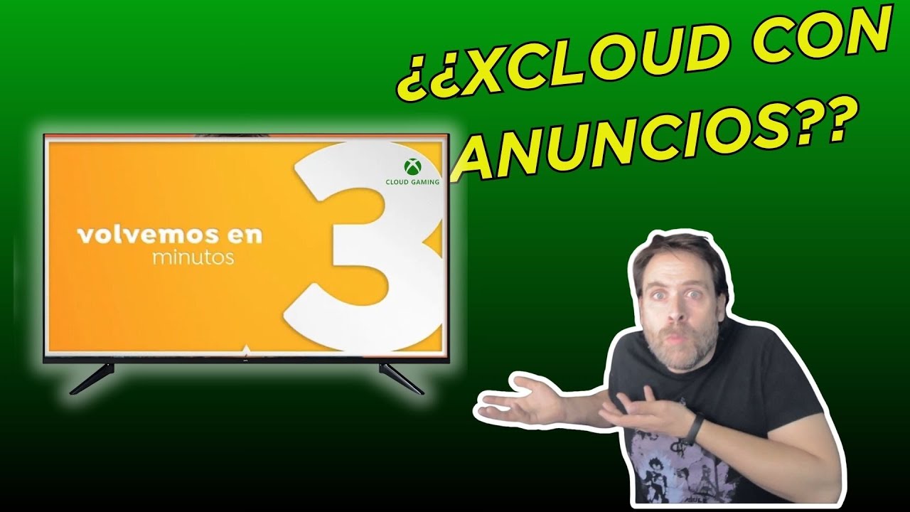 XBOX pretende lanzar XCLOUD CON ANUNCIOS