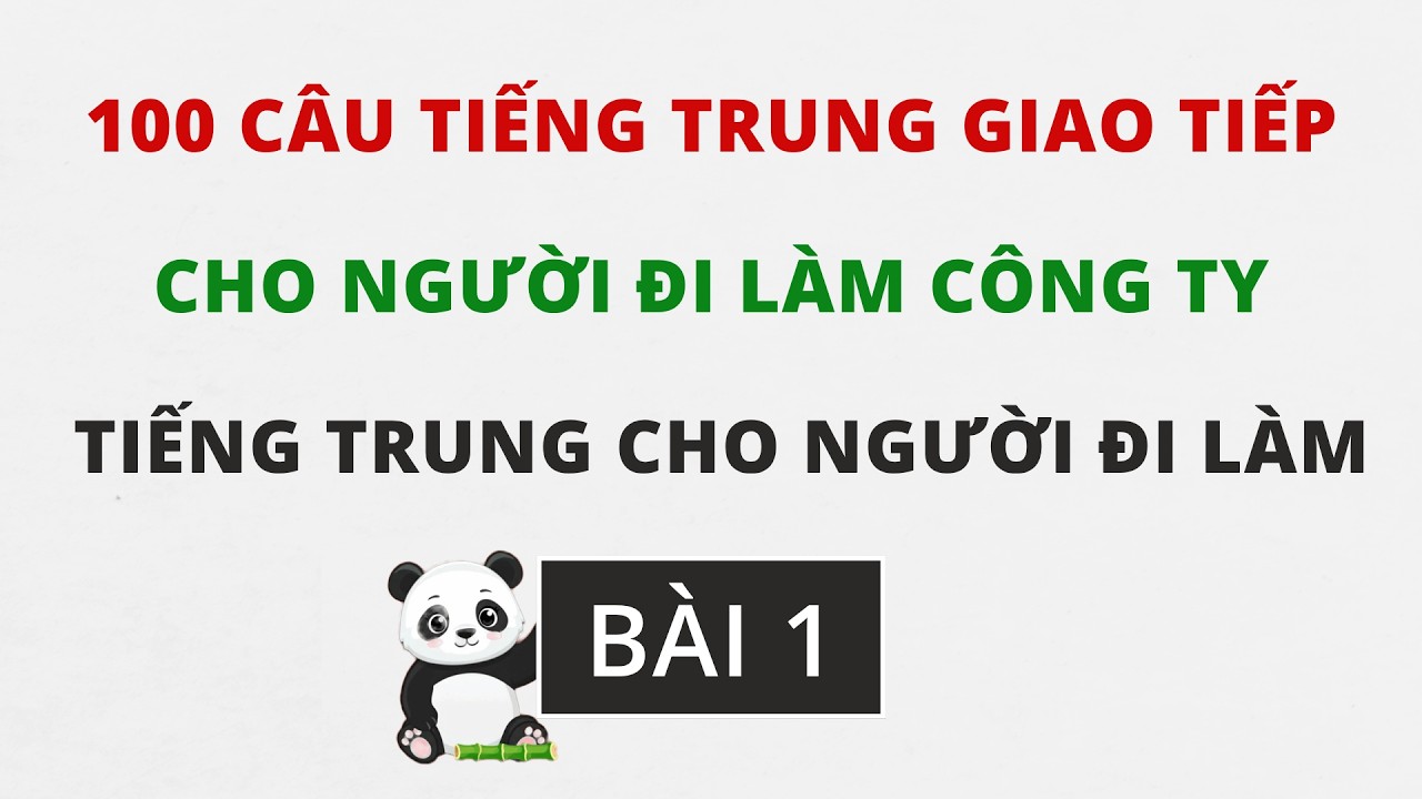 Mỗi ngày học 100 câu tiếng Trung cho người đi làm - BÀI 1 - LUYỆN NGHE TIẾNG TRUNG