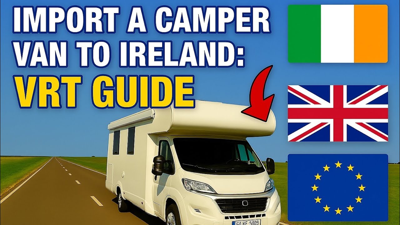 Import a Used Campervan to Ireland: VRT GUIDE
