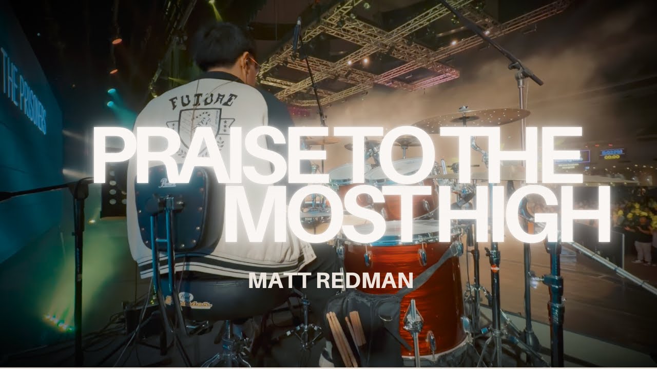 Praise To The Most High - Matt Redman | DrumCam