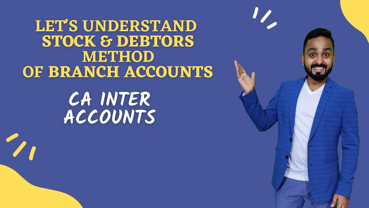 BRANCH ACCOUNTS | STOCK & DEBTORS METHOD | DETAILED UNDERSTANDING | CA INTER | VSMART