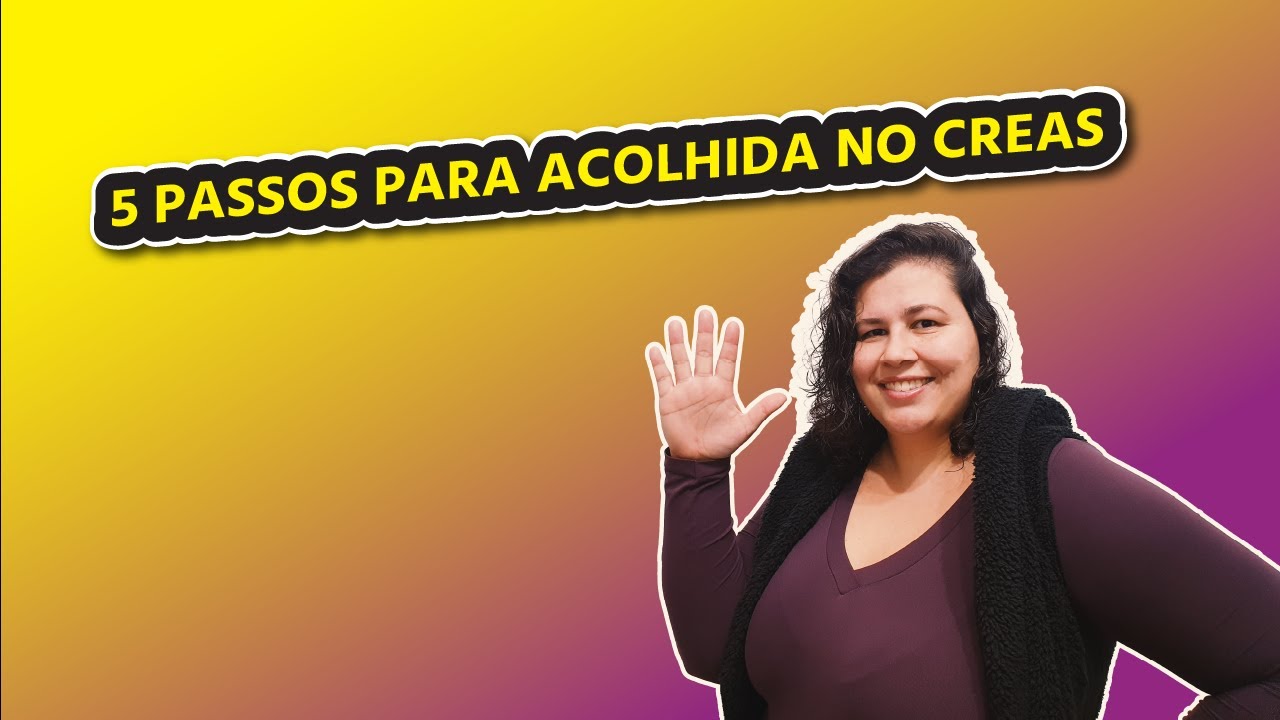Como fazer acolhida no CREAS? | Kizzy