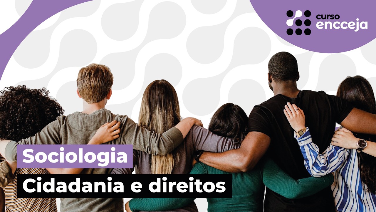 CIDADANIA E DIREITOS: RESUMO DE SOCIOLOGIA | Curso do Encceja e Curso do Enem. Prof Alan Ghedini