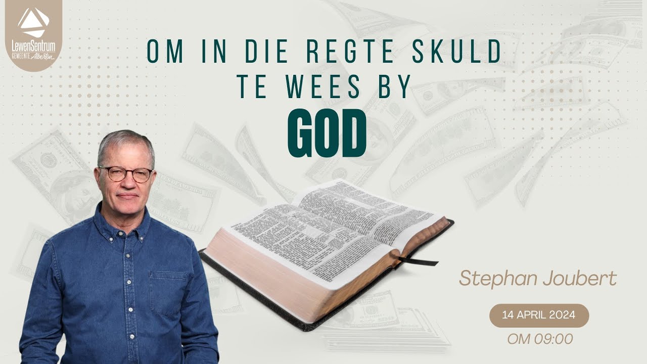 OM IN DIE REGTE SKULD TE WEES BY GOD - 14 APRIL 2024