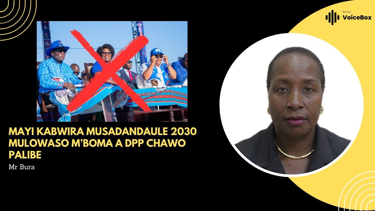 Mayi Kabwira Musadandaule 2030 Mulowaso M’Boma A DPP Chawo Palibe - Mr Bura