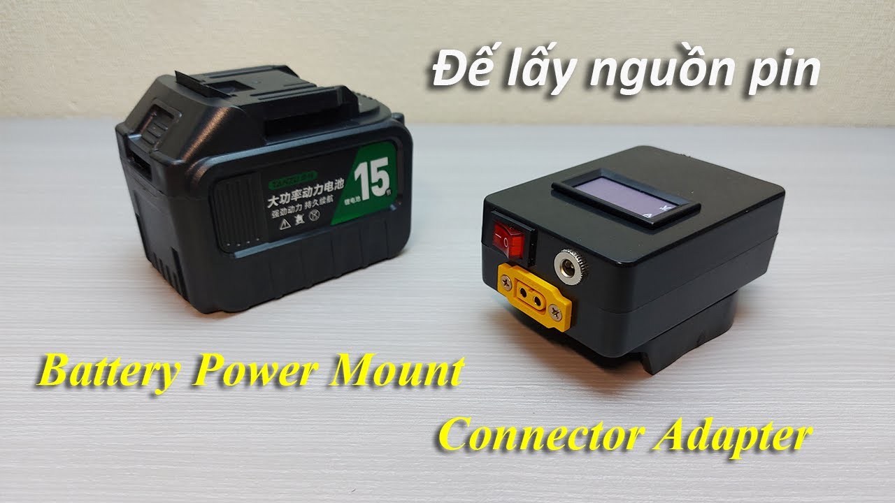 Tự làm đế lấy nguồn pin Makita  - DIY Battery Holder Power Mount Connector Adapter