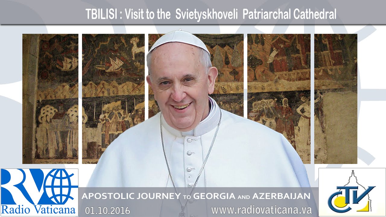 El papa Francisco en Georgia – Visita a la catedral patriarcal Svietyskhoveli