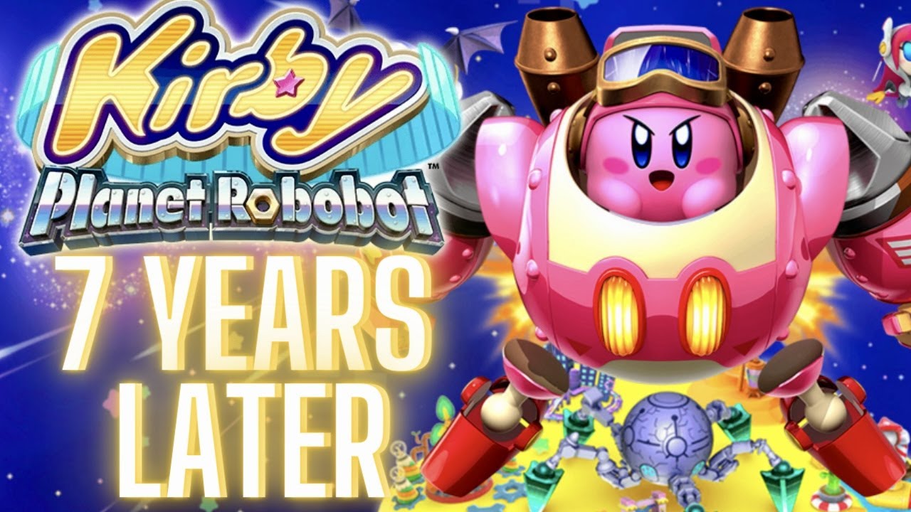 Kirby Planet Robobot - 7 Years Later