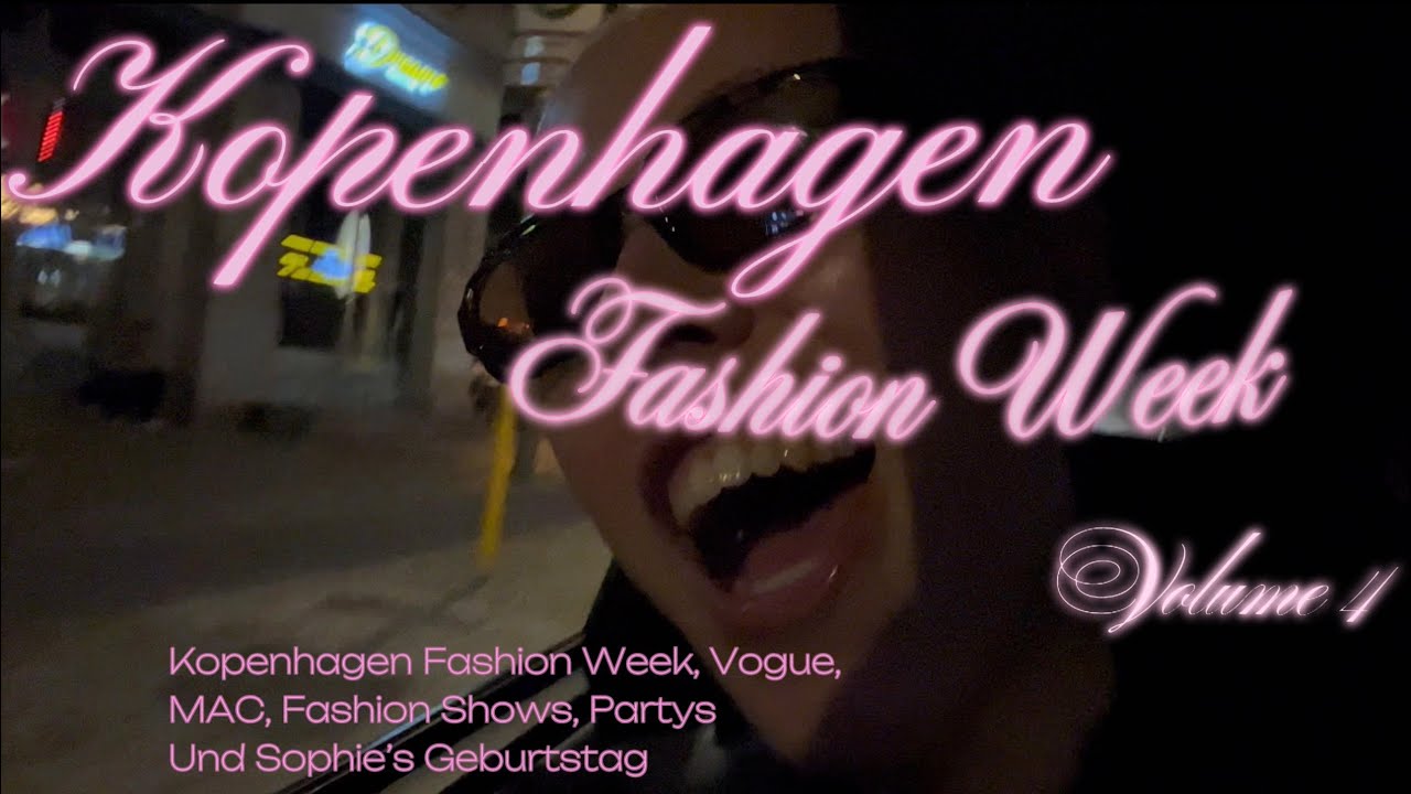 Erstes mal in Vogue: Kopenhagen Fashion Week & Sophie's Geburtstag💖 Volume 4