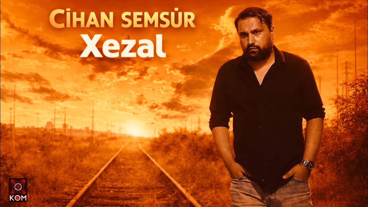 CÎHAN Semsûr Xezal