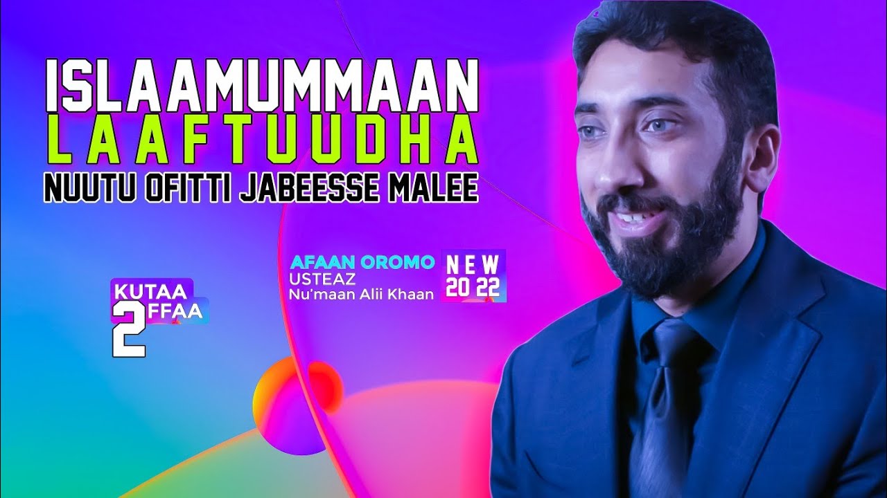 Ustaaz Nouman Alli khan Afaan Oromo  xiyyeeffannoo dawah kenu qabnu kutaa 2FFAA