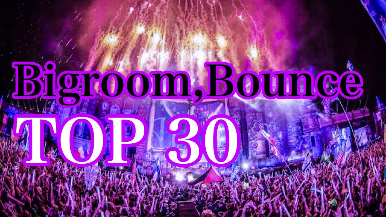 【重低音】Best of Bounce,Bigroom!　EDMメドレーTop30Ⅱ