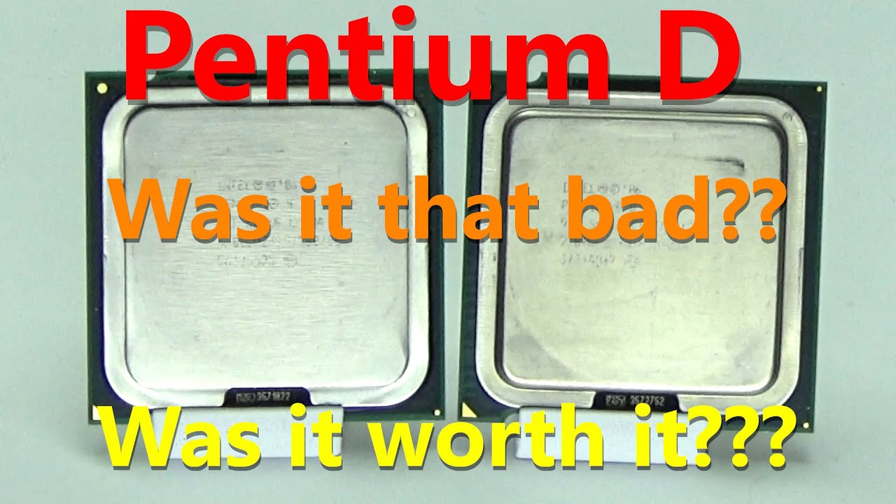 Pentium D  Was it worth it or really that bad?  Compared against a Pentium 4