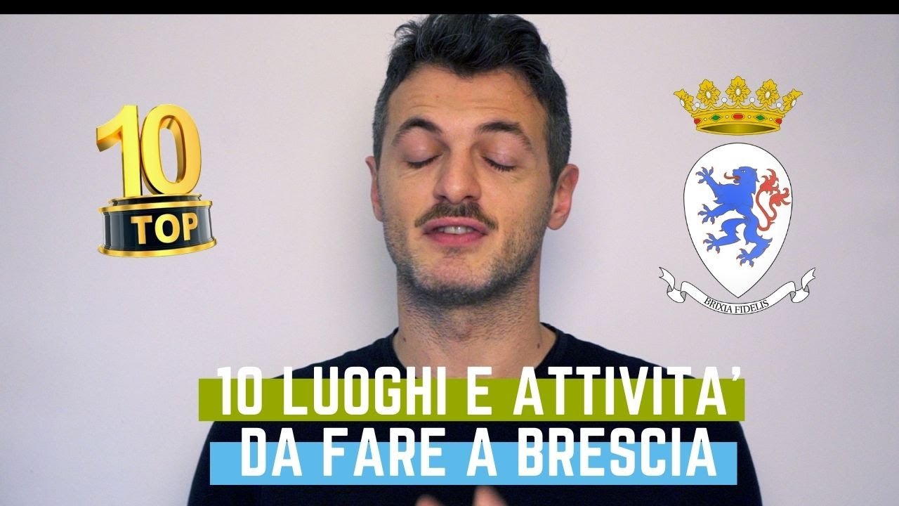 CLASSIFICA 10 LUOGHI E ATTIVITÀ DA FARE A BRESCIA E PROVINCIA
