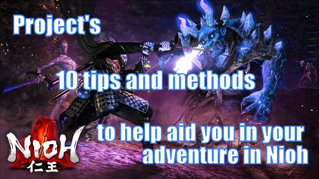 Nioh - 10 Tips & Farming Methods for my Nioh Fam