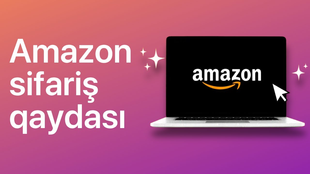 Amazon sifariş qaydası | Amazon.com ilə internetdən Amerikadan sifariş vermək qaydası | E-ticarət