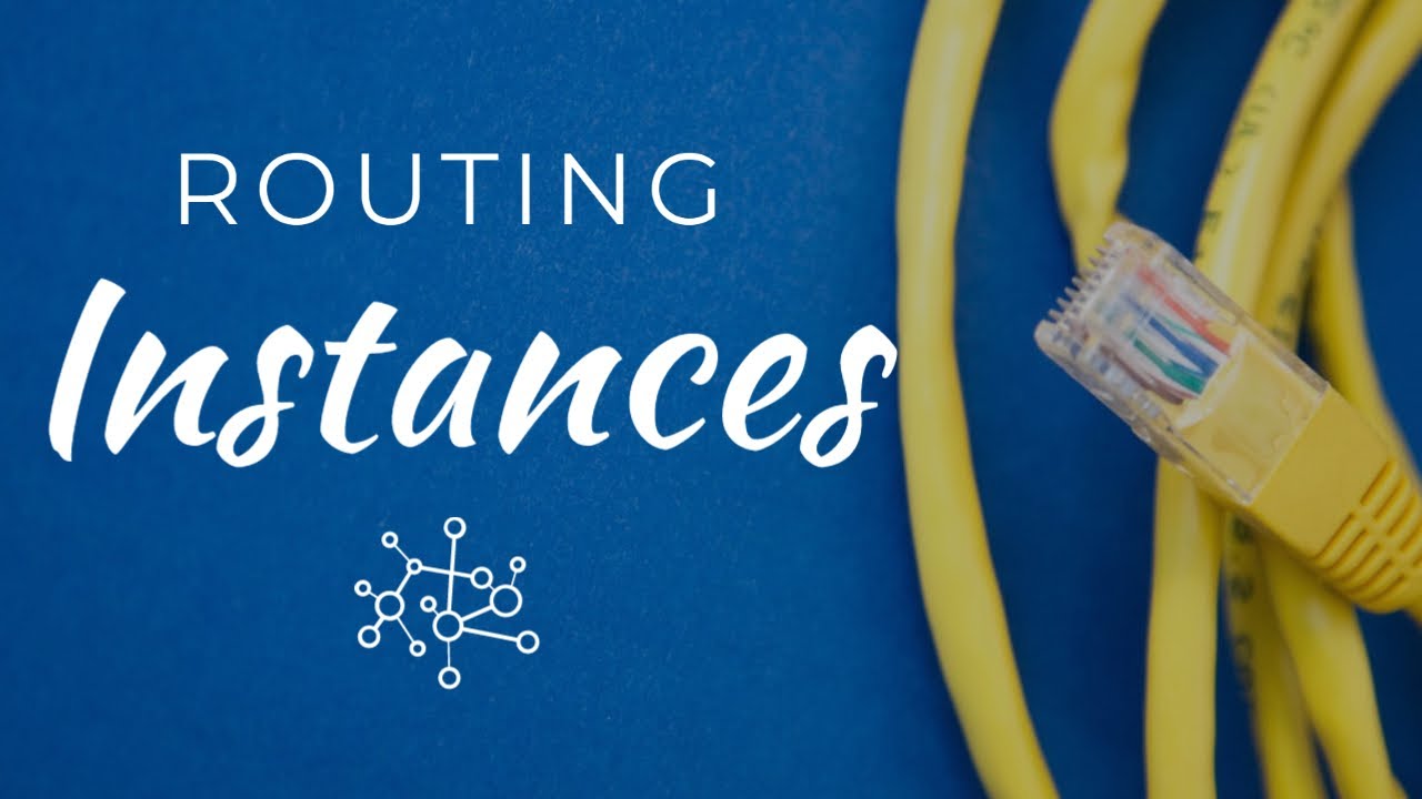 Routing Instances | Introduction to Juniper and JNCIA Part 19