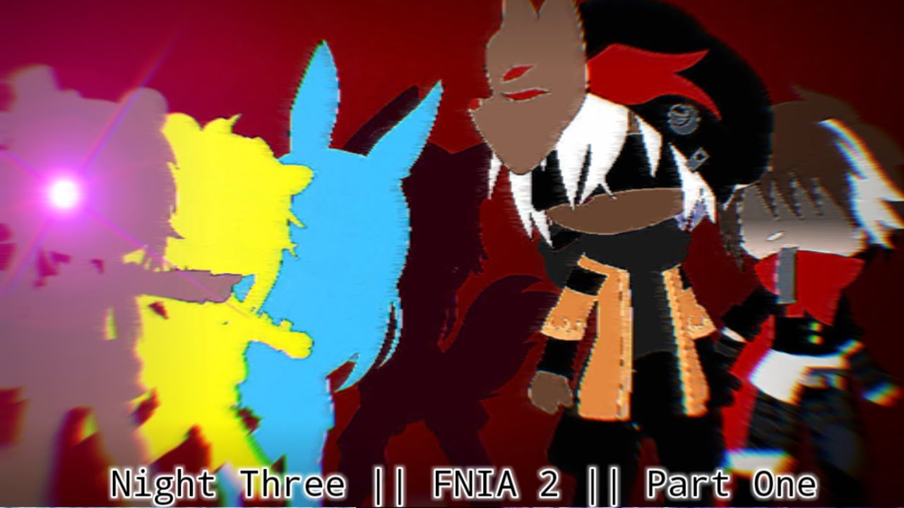 Night Three || FNIA 2 || Part One || Kohei_What?