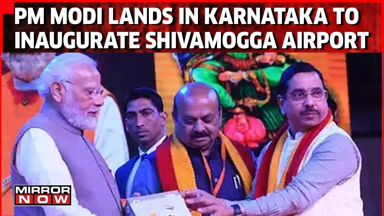 PM Modi Lands In Karnataka To Inaugurate Shivamogga Airport Before Assembly Polls | Mirror Now