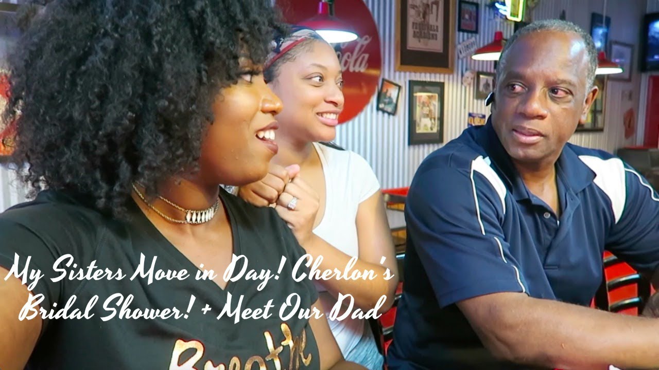 My sisters move in day! Cherlon's Bridal Shower! + Meet Our Dad!