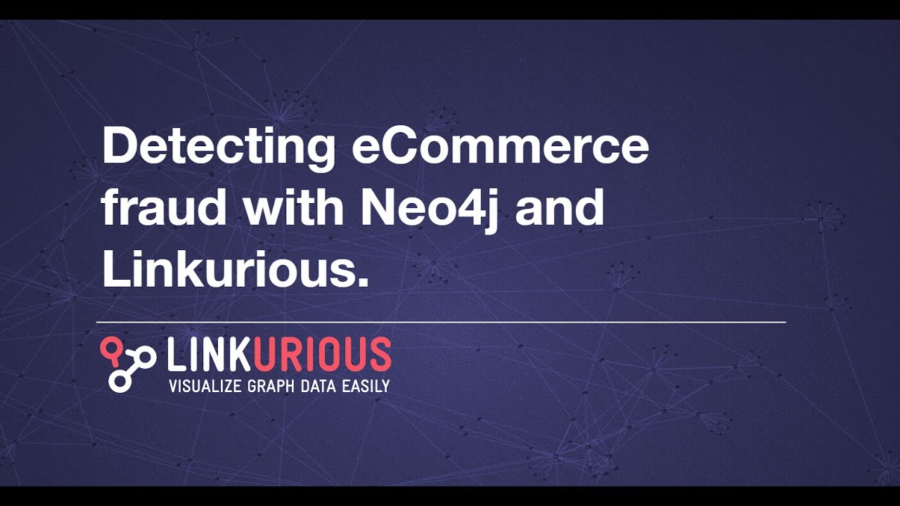 Detecting eCommerce fraud with Neo4j and Linkurious