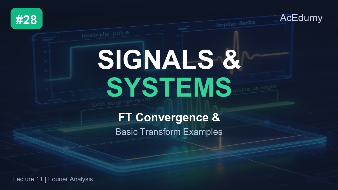 Signals & Systems #28 | FT Convergence & Basic Transform Examples