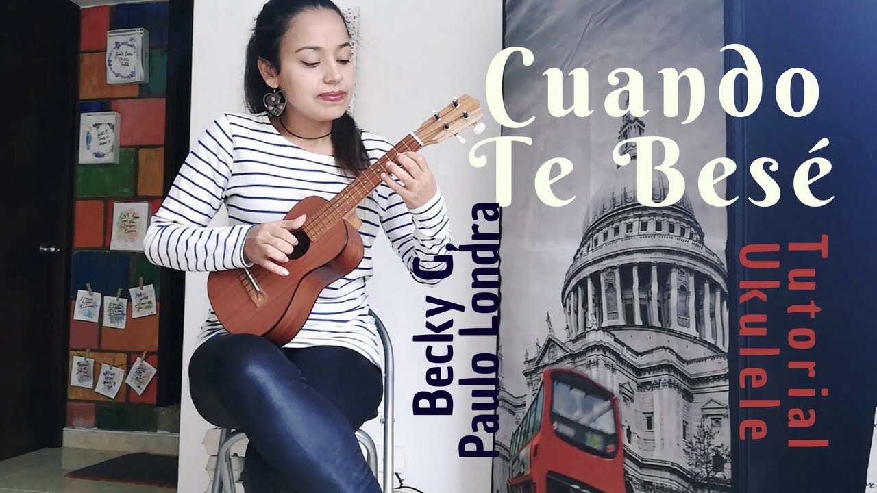 Cuando Te Besé - Becky G, Paulo Londra - Tutorial Ukulele