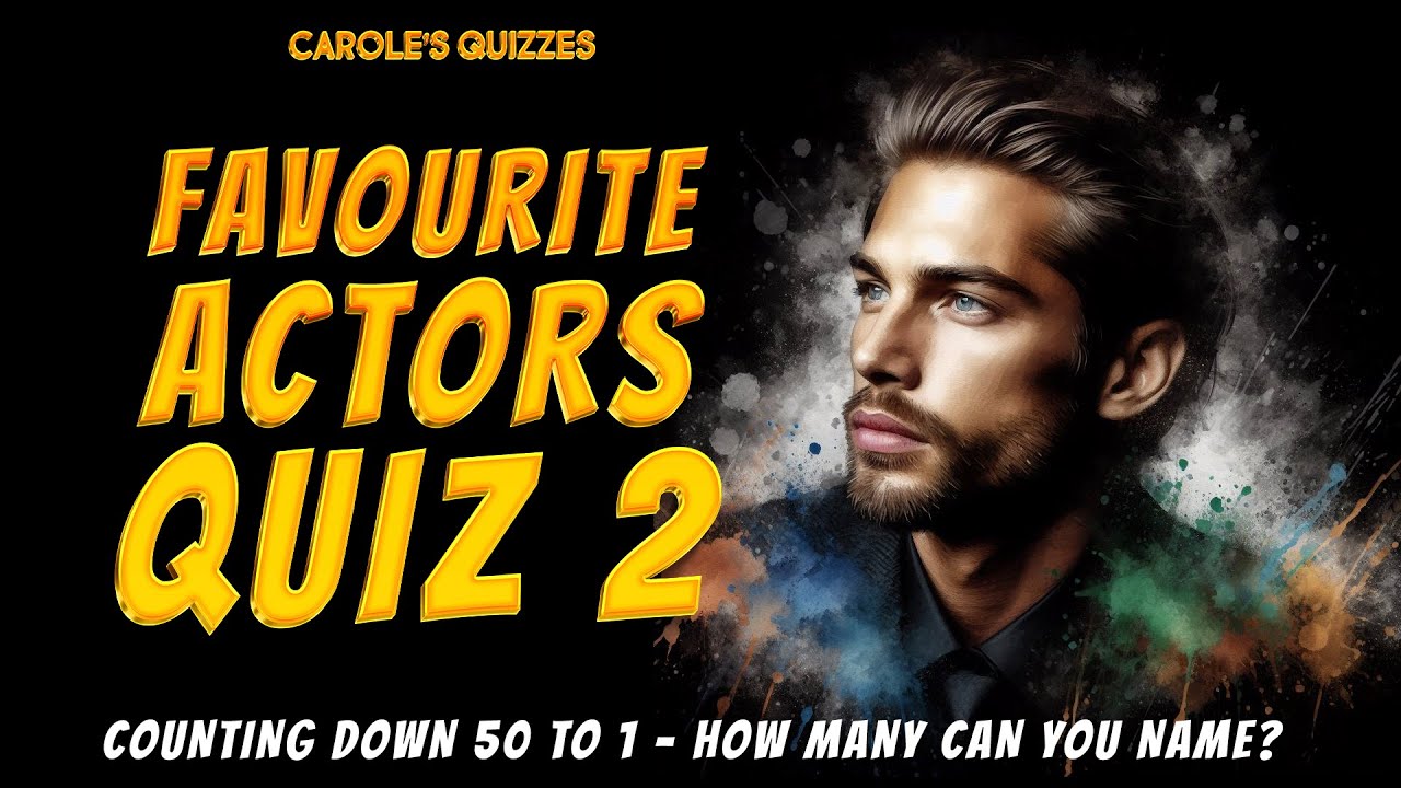 Favourite Actors Quiz Part 2: Name The Actors From The Clues!